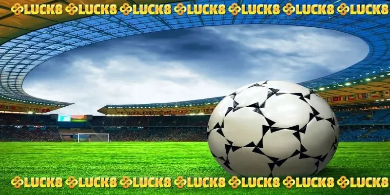 Cá cược bóng đá LUCK8 với tỷ lệ hoàn trả hấp dẫn